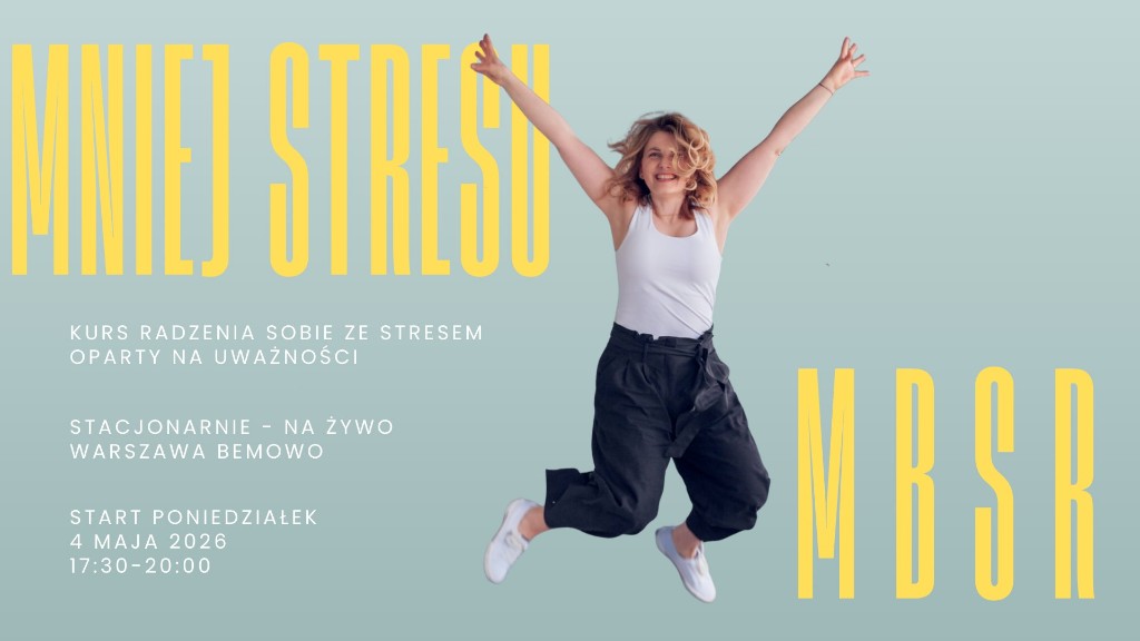 MNIEJ STRESU — kurs MBSR, stacjonarnie Warszawa Bemowo, start 4 maja 2026